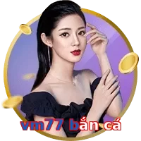 vm77 bắn cá