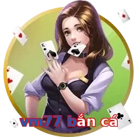 vm77 bắn cá